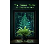 The Human Filter: The Incomplete Interface