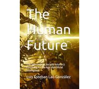 The Human Future: The Stewardship Society Volume 3: Preparing for the Age of Artificial Intelligence