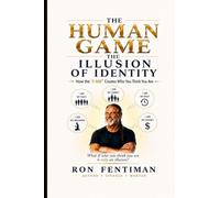 The Human Game: The Illusion of Identity