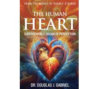 The Human Heart: Supersensible Organ of Perception