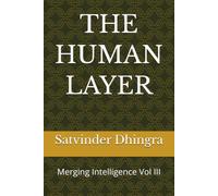 THE HUMAN LAYER: Merging Intelligence Vol III