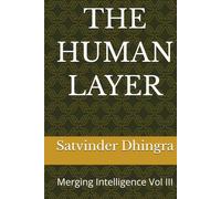 THE HUMAN LAYER: Merging Intelligence Vol III