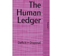 The Human Ledger: Deficit = Disposal