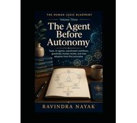 The Human Logic Blueprint: Volume Three - The Agent Before Autonomy