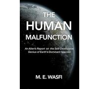 The Human Malfunction: An Alien’s Report on the Self-Destructive Genius of Earth’s Dominant Species
