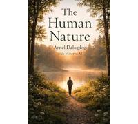 The Human Nature: Reflections on Who We Are, and How We Become