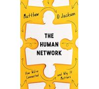 The Human Network: How We’re Connected and Why It Matters