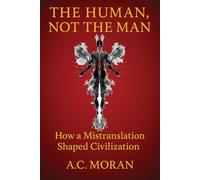 The Human, Not the Man: How a Mistranslation Shaped Civilization