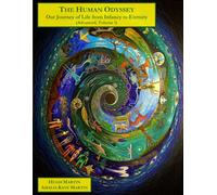 THE HUMAN ODYSSEY -- Advanced Expanded #9781986667685: Our Journey of Life from Infancy to Eternity