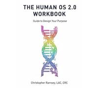 The Human OS 2.0: Workbook Guide to Design Your Purpose