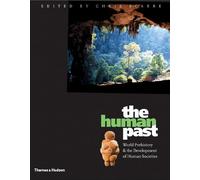 The Human Past: World Prehistory & The Development Of Human Societies