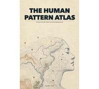 The Human Pattern Atlas: 48 Classic Psychology Findings That Explain Everyday Behavior
