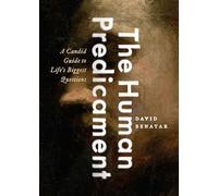 The Human Predicament: A Candid Guide to Life's Biggest Questions