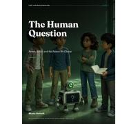 The Human Question - 5: Power, Ethics and the Future We Choose: An Illustrated Guide to Artificial Intelligence for Ages 12-18