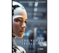 The Human Revolution: How artificial intelligence will change the enterprise