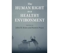 The Human Right to a Healthy Environment - Knox John H.
