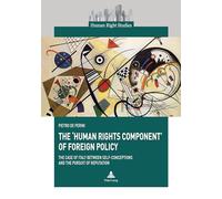 The ‘Human Rights Component’ of Foreign Policy: The Case of Italy Between Self-conceptions and the Pursuit of Reputation: 12