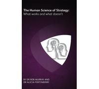 The Human Science of Strategy: what works and what doesn’t (Tascabile)