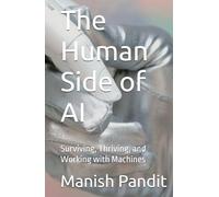 The Human Side of AI: Surviving, Thriving, and Working with Machines