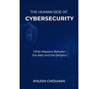 The Human Side of Cybersecurity: What Happens Between the Alert and the Decision