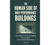 The Human Side of High-Performance Buildings: How LEED v5 Protects Building Performance and Occupant Experience