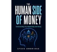 THE HUMAN SIDE OF MONEY: Understanding Your Relationship With Money