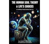 THE HUMAN SOUL THEORY & LIFE'S CHOICES: A Unified Field Guide (Vol. 2)