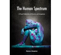 The Human Spectrum: A Visual Celebration of Diversity & Acceptance
