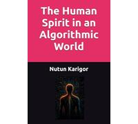 The Human Spirit in an Algorithmic World