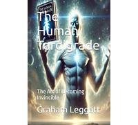 The Human Tardigrade: The Art of Becoming Invincible