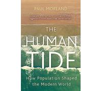 The Human Tide: How Population Shaped the Modern World