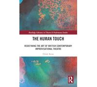 The Human Touch: Redefining the Art of British Contemporary Improvisational Theatre