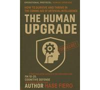 The Human Upgrade: How to Survive and Thrive in the Coming Age of Artificial Intelligence