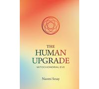 The Human Upgrade: Mitochonfrial Eve