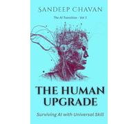 The Human Upgrade: Surviving AI with Universal Skill: 01