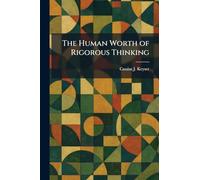 The Human Worth of Rigorous Thinking