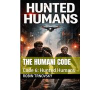 The Humani Code: Code 6: Hunted Humans