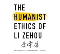 The Humanist Ethics of Li Zehou
