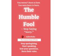 The Humble Fool: Stop Saying “Sorry.”