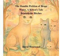 The Humble Petition of Bruar Water, A Kitten’s Tale Beneath the Birches
