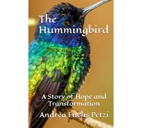The Hummingbird: A Story of Hope and Transformation