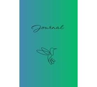 The Hummingbird Notes: A Lined Journal for Dreams, Thoughts & Daily Inspiration: 120-Page Hardcover Lined Notebook for Everyday Use, Gratitude, or Goal Setting (6" X 9")