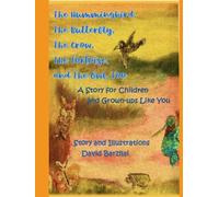 The Hummingbird, The Butterfly, The Crow, The Tortoise, and The Owl, Too: A Story for Children and Grown-ups Like You