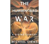 The Hummingbird War: A Divine Comedy: 2