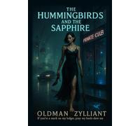 The Hummingbirds and The Sapphire.: A high-voltage thriller about chosen family, the economies of exploitation, and a woman who turns survival into an art-and an answer.