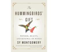 Sy Montgomery The Hummingbirds' Gift (Copertina rigida)