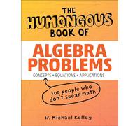 The Humongous Book of Algebra Problems (Humongous Books) by Kelley, W. Michael