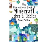 THE HUMONGOUS BOOK OF MINECRAFT JOKES & RIDDLES