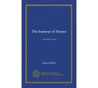 The humour of Homer: and other essays