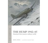 Mark Lardas – The Hump 1942-45: America's first massive military airlift – Tascabile
